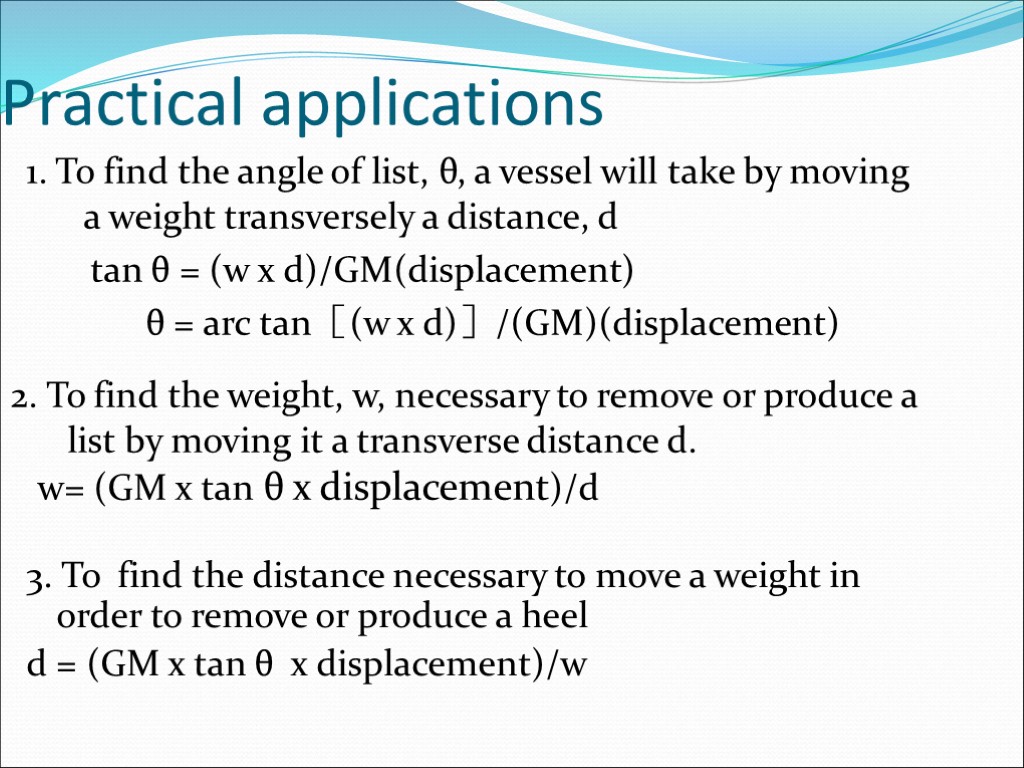 Practical applications 1. To find the angle of list, θ, a vessel will take